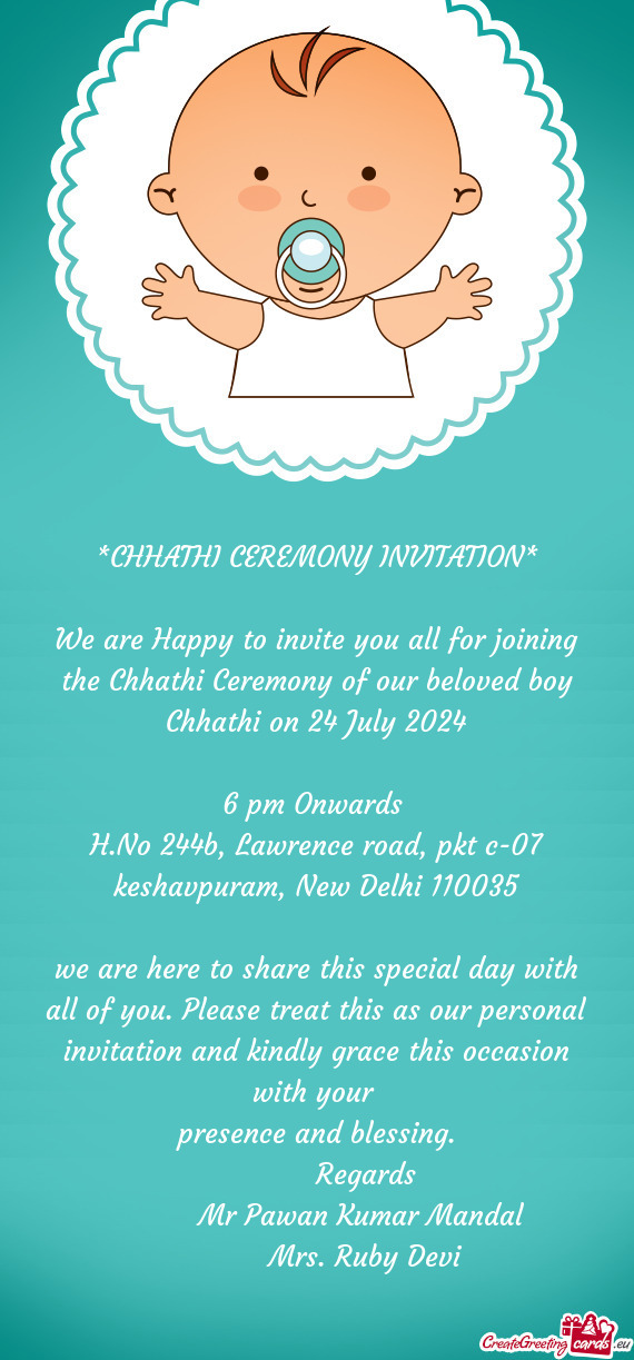 We are Happy to invite you all for joining the Chhathi Ceremony of our beloved boy Chhathi on 24 Jul