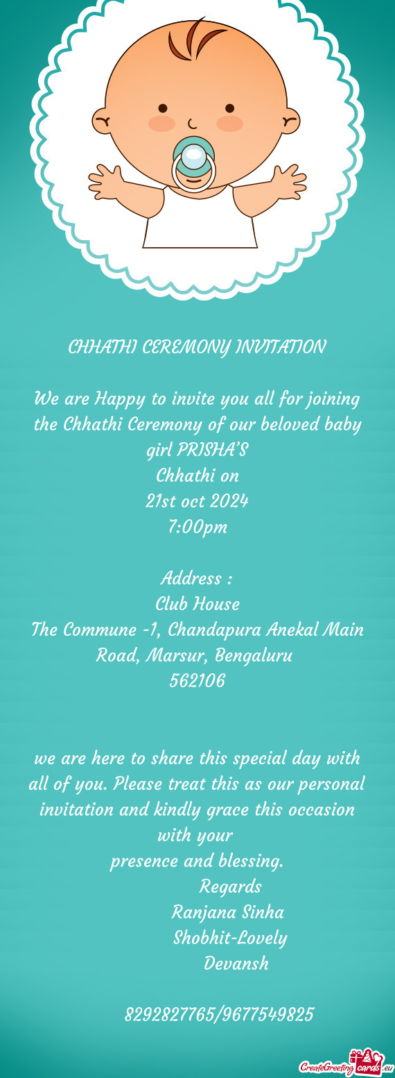 We are Happy to invite you all for joining the Chhathi Ceremony of our beloved baby girl PRISHA’S