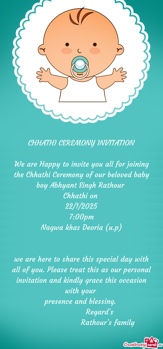 We are Happy to invite you all for joining the Chhathi Ceremony of our beloved baby boy Abhyant Sing