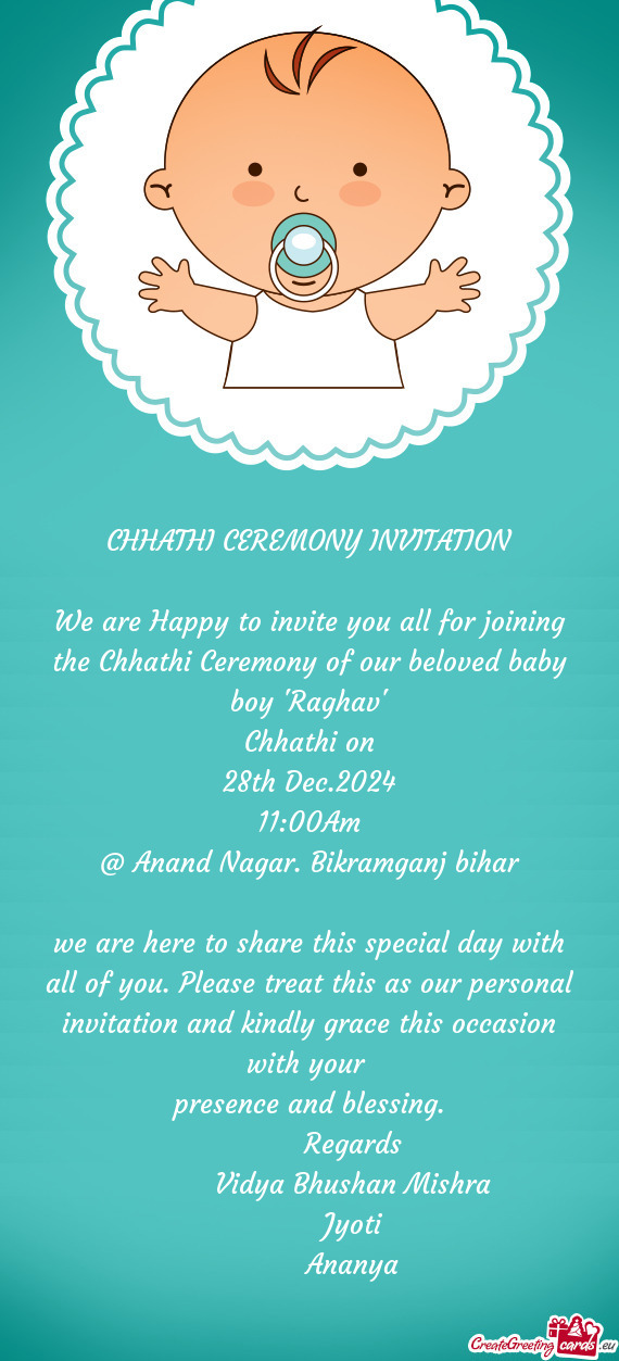 We are Happy to invite you all for joining the Chhathi Ceremony of our beloved baby boy 