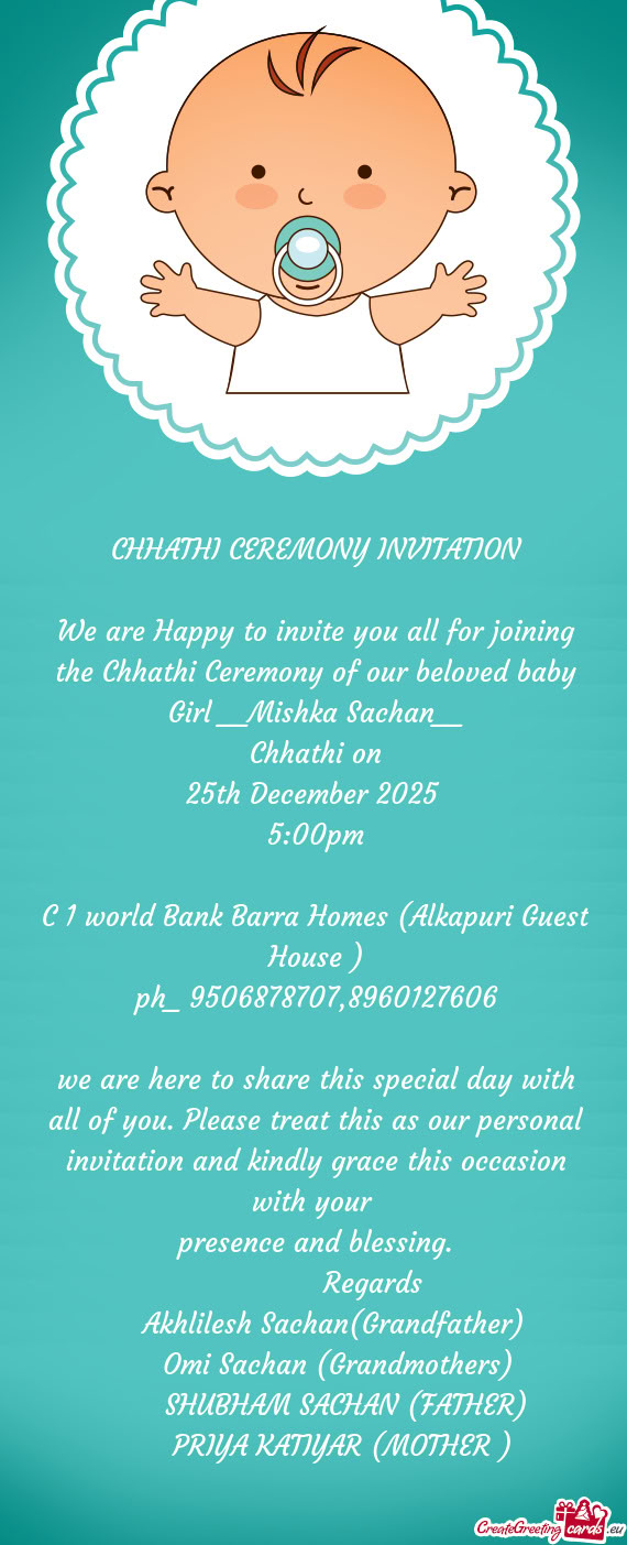We are Happy to invite you all for joining the Chhathi Ceremony of our beloved baby Girl __Mishka Sa