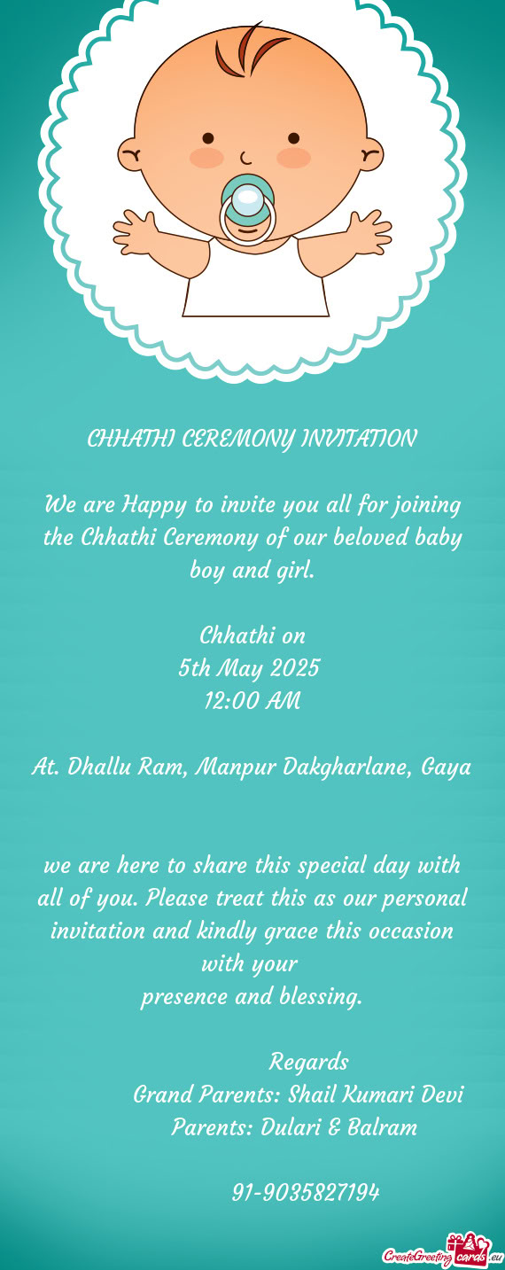 We are Happy to invite you all for joining the Chhathi Ceremony of our beloved baby boy and girl