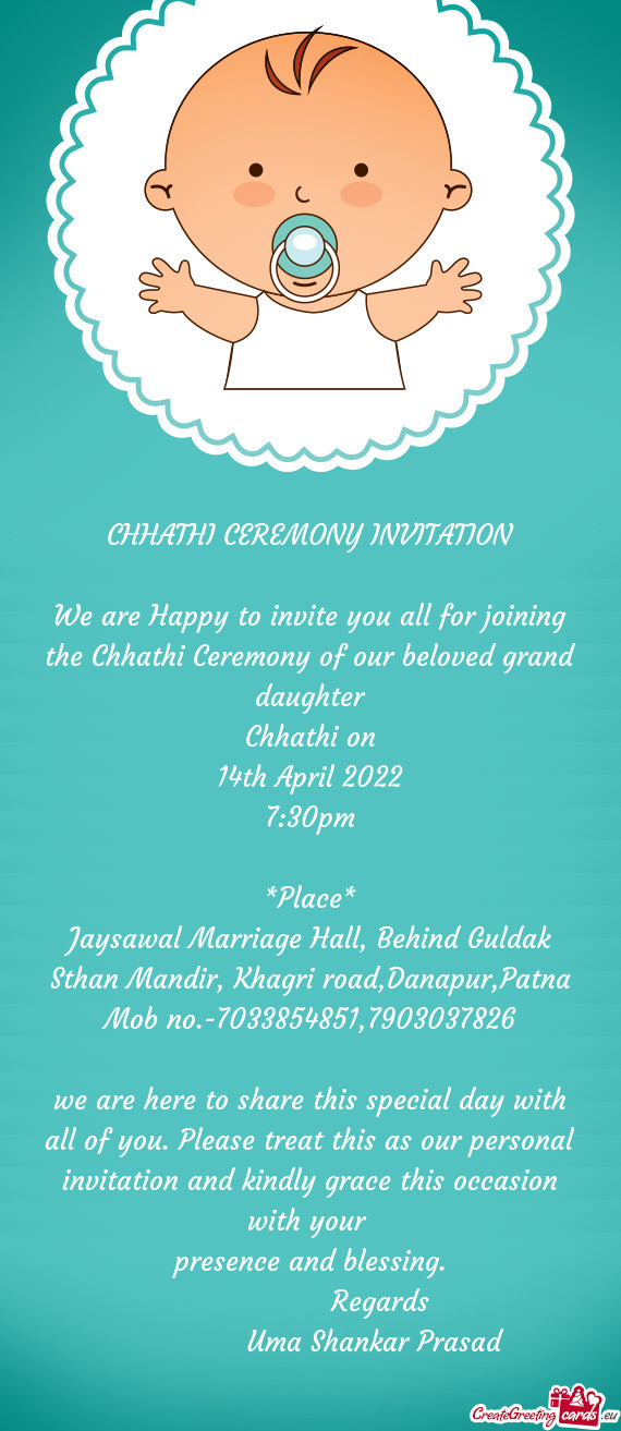 We are Happy to invite you all for joining the Chhathi Ceremony of our beloved grand daughter