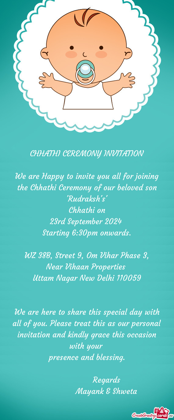 We are Happy to invite you all for joining the Chhathi Ceremony of our beloved son "Rudraksh