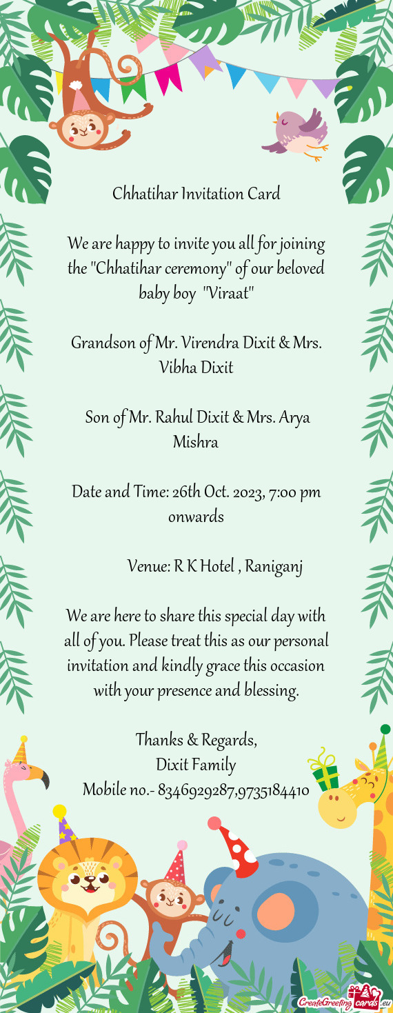 We are happy to invite you all for joining the ""Chhatihar ceremony"" of our beloved baby boy ""Vir