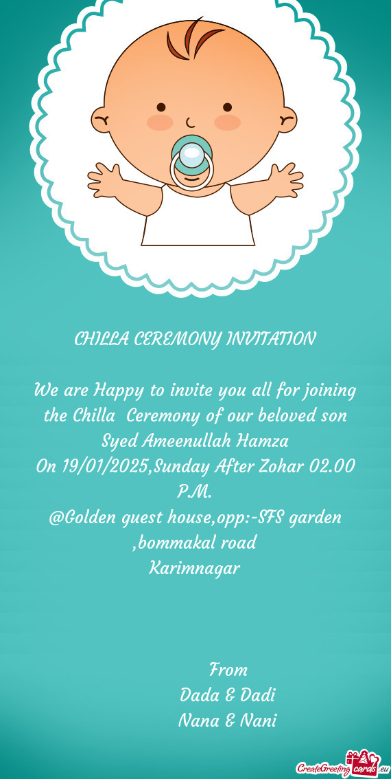 We are Happy to invite you all for joining the Chilla Ceremony of our beloved son