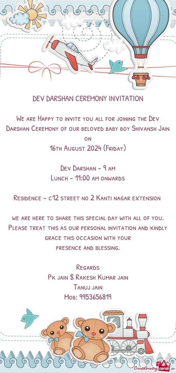 We are Happy to invite you all for joining the Dev Darshan Ceremony of our beloved baby boy Shivansh