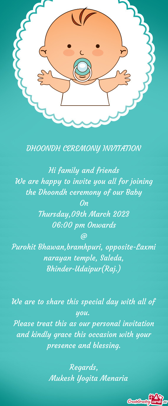 We are happy to invite you all for joining the Dhoondh ceremony of our Baby