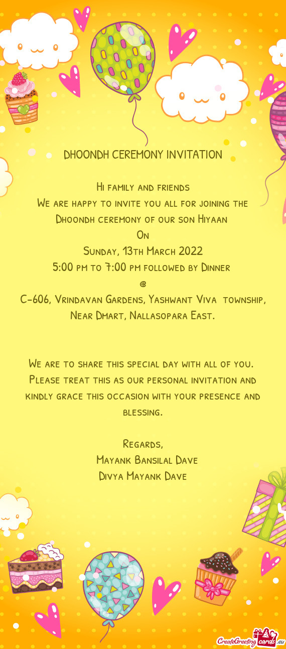 We are happy to invite you all for joining the Dhoondh ceremony of our son Hiyaan