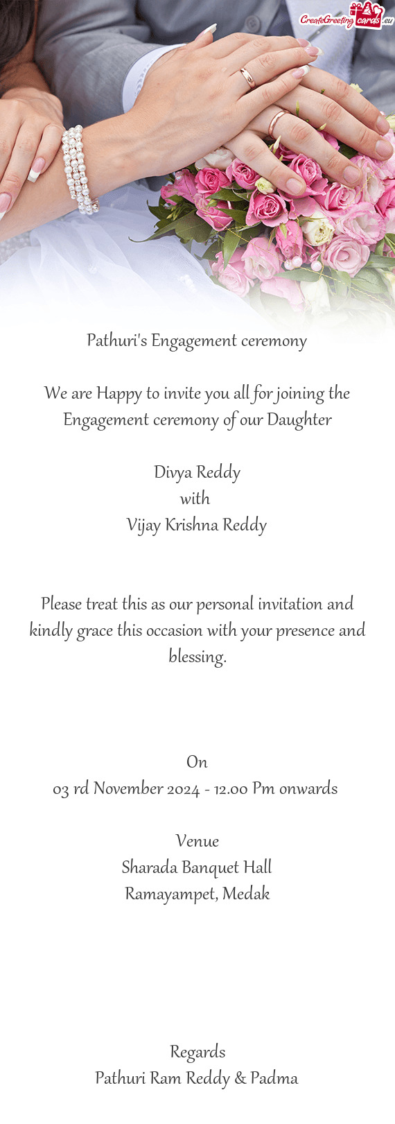 We are Happy to invite you all for joining the Engagement ceremony of our Daughter