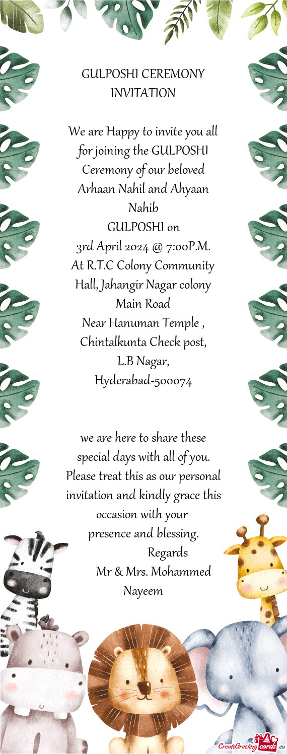 We are Happy to invite you all for joining the GULPOSHI Ceremony of our beloved Arhaan Nahil and Ahy