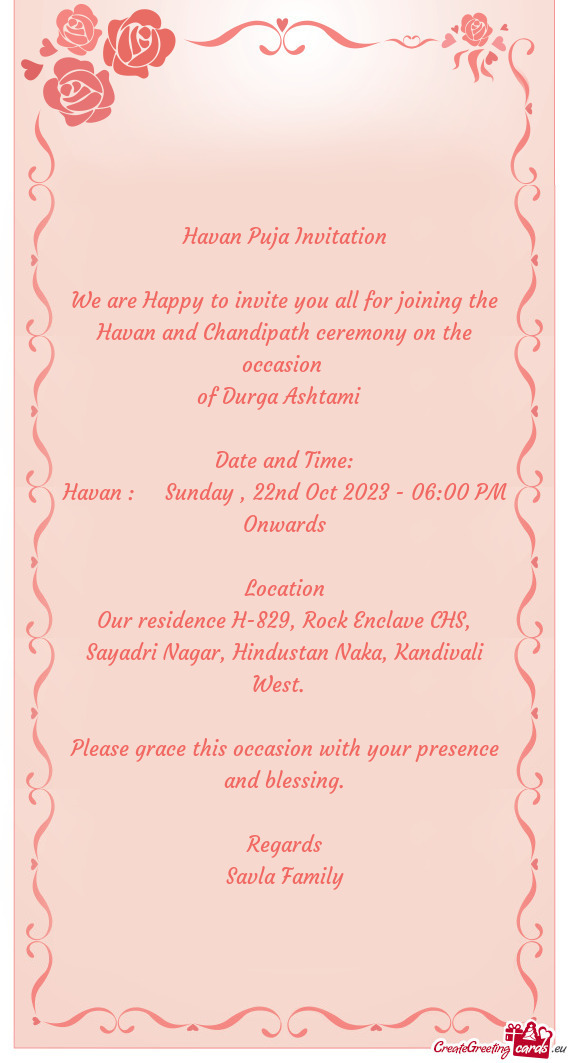 We are Happy to invite you all for joining the Havan and Chandipath ceremony on the occasion