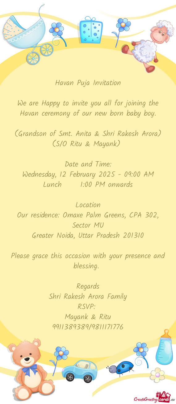 We are Happy to invite you all for joining the Havan ceremony of our new born baby boy