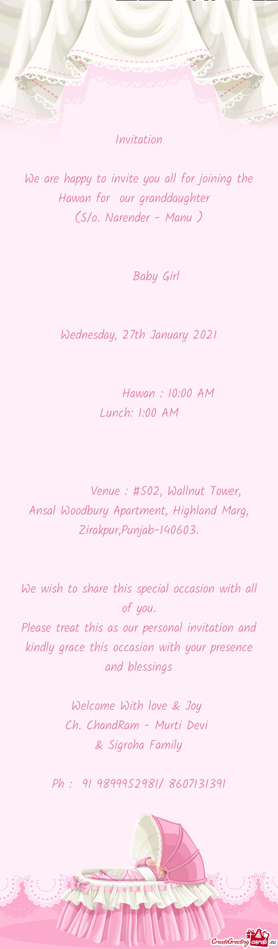 We are happy to invite you all for joining the Hawan for our granddaughter