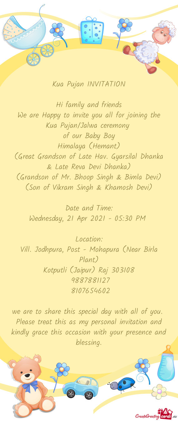 We are Happy to invite you all for joining the Kua Pujan/Jalwa ceremony