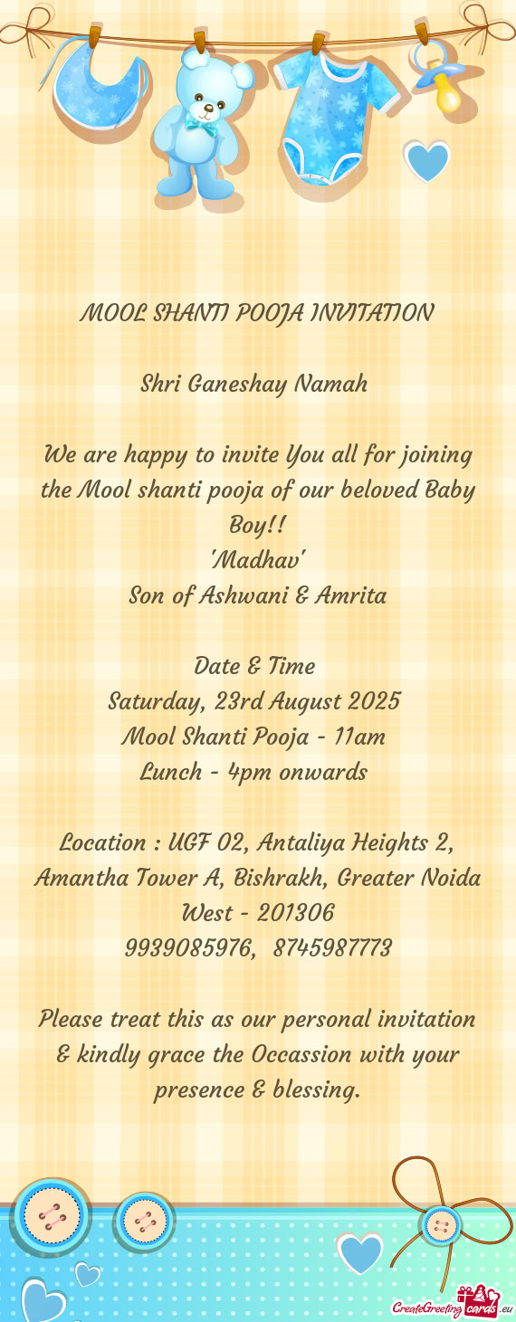 We are happy to invite You all for joining the Mool shanti pooja of our beloved Baby Boy