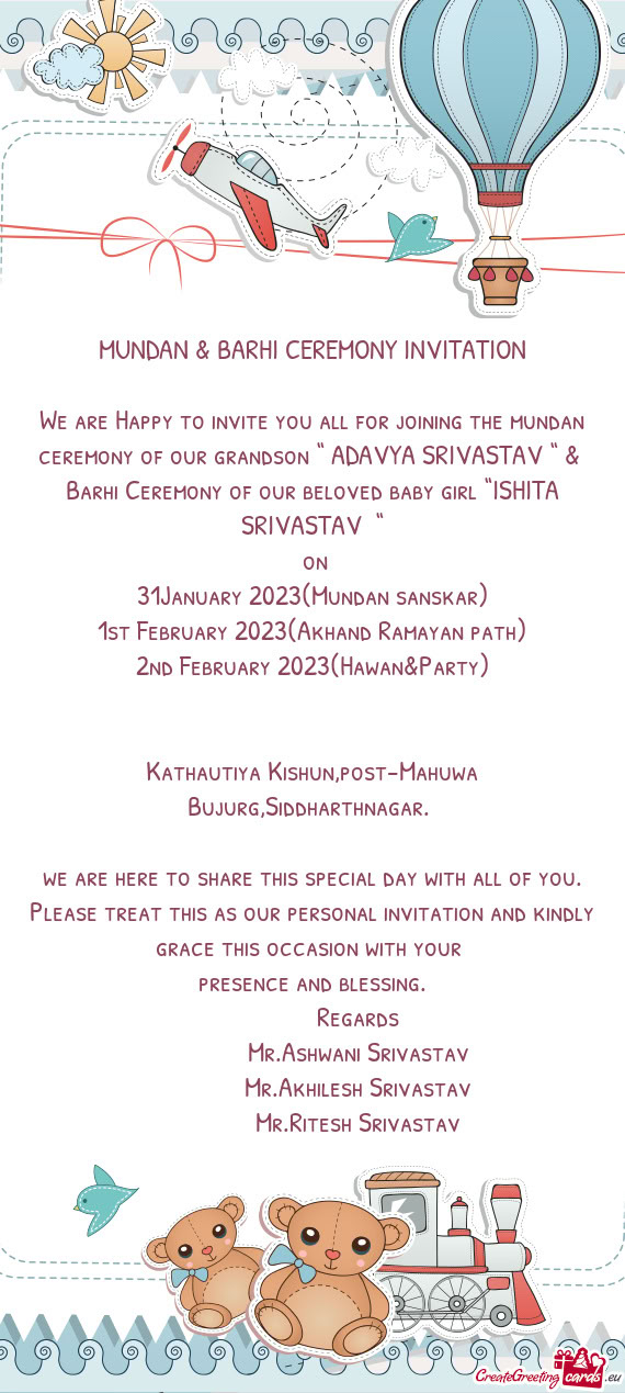 We are Happy to invite you all for joining the mundan ceremony of our grandson “ ADAVYA SRIVASTAV