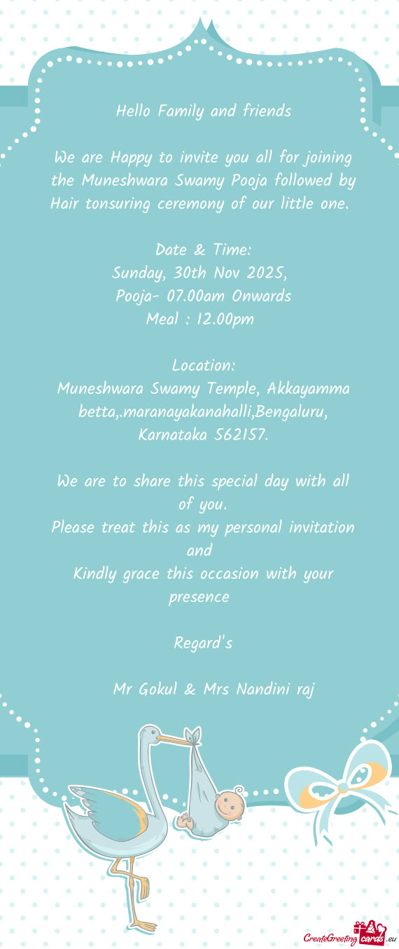 We are Happy to invite you all for joining the Muneshwara Swamy Pooja followed by Hair tonsuring cer