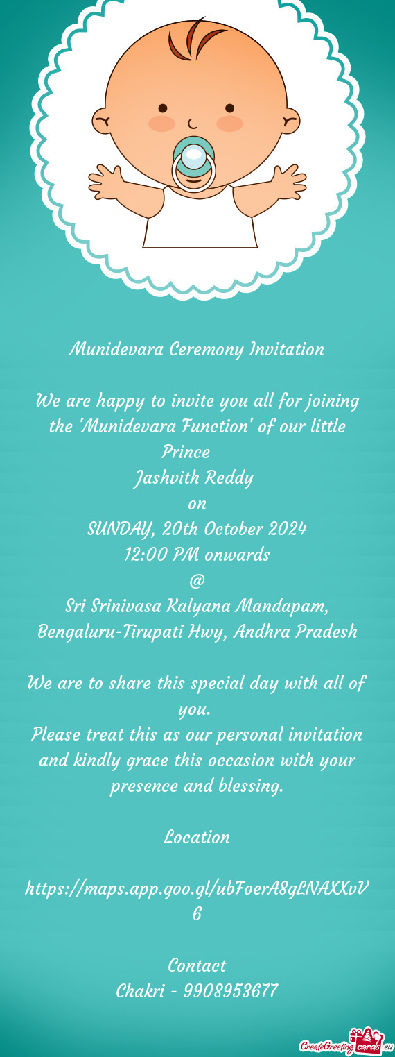 We are happy to invite you all for joining the "Munidevara Function" of our little Prince