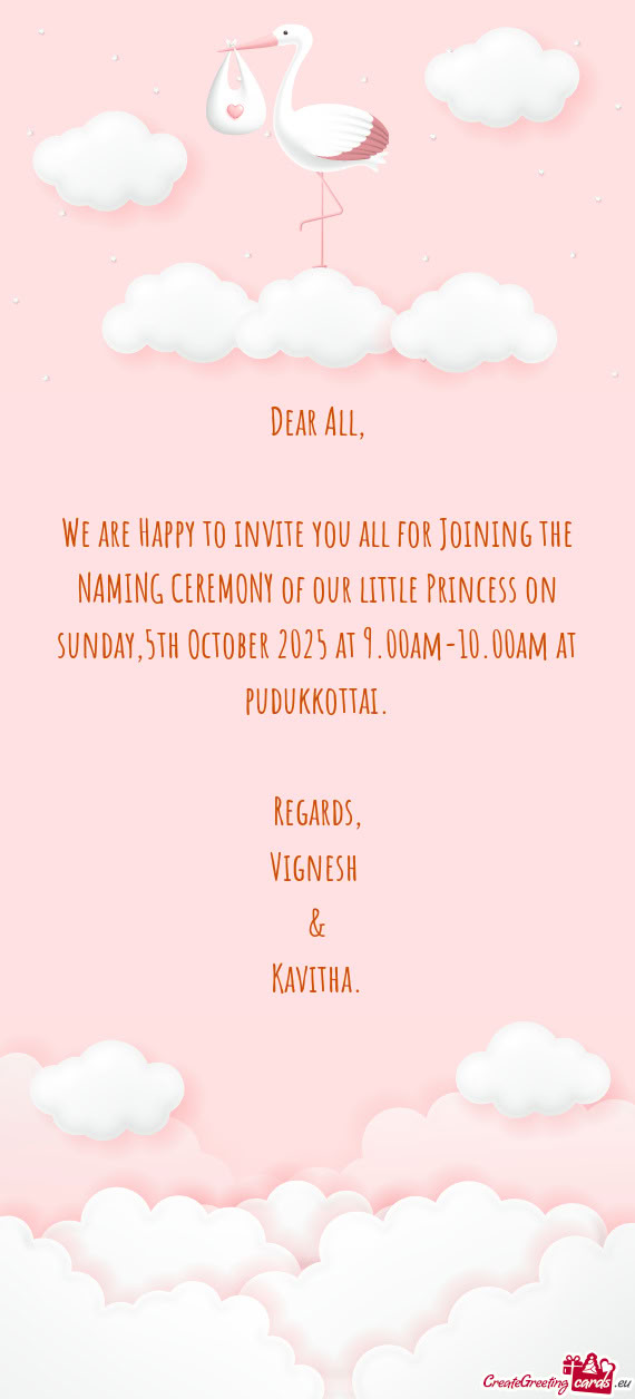 We are Happy to invite you all for Joining the NAMING CEREMONY of our little Princess on sunday,5th