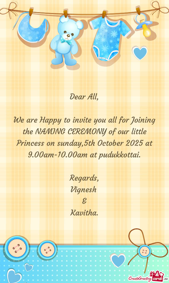 We are Happy to invite you all for Joining the NAMING CEREMONY of our little Princess on sunday