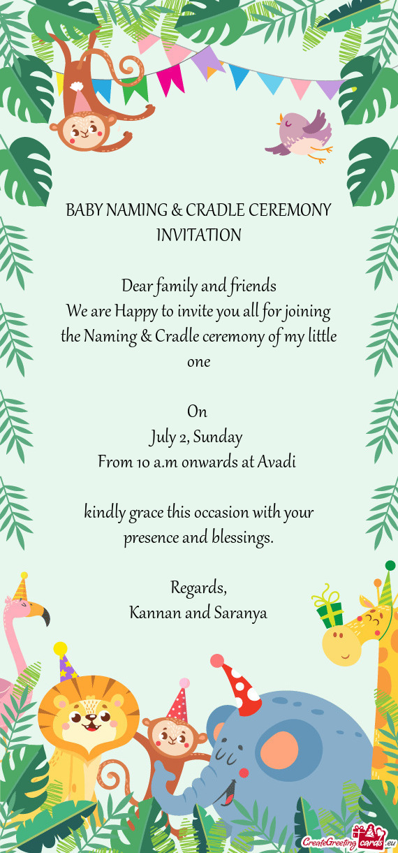 We are Happy to invite you all for joining the Naming & Cradle ceremony of my little one