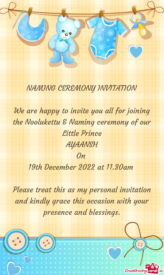 We are happy to invite you all for joining the Noolukettu & Naming ceremony of our Little Prince