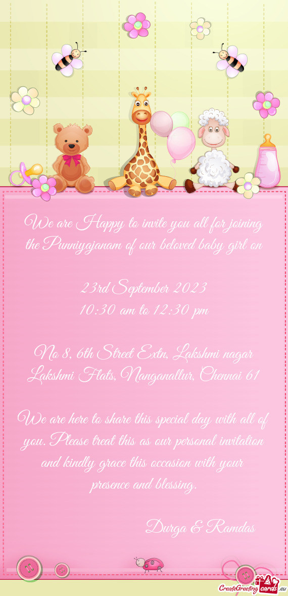 We are Happy to invite you all for joining the Punniyajanam of our beloved baby girl on