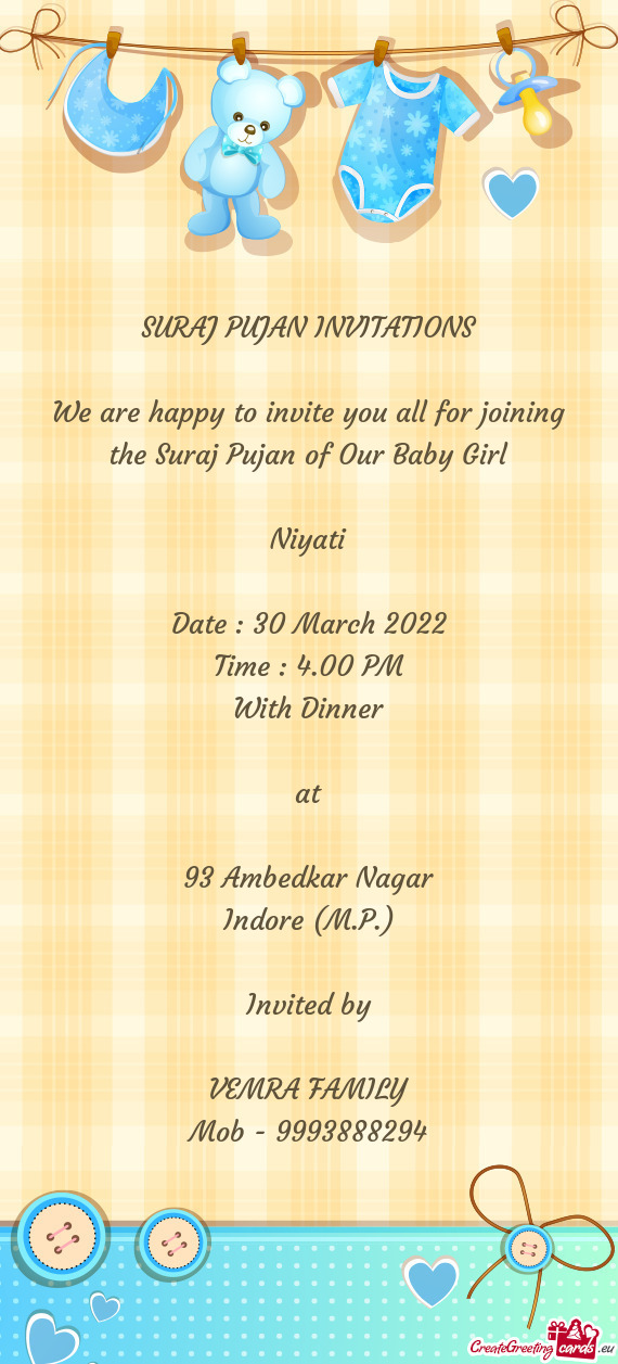 We are happy to invite you all for joining the Suraj Pujan of Our Baby Girl