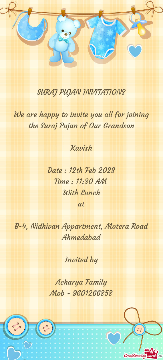 We are happy to invite you all for joining the Suraj Pujan of Our Grandson