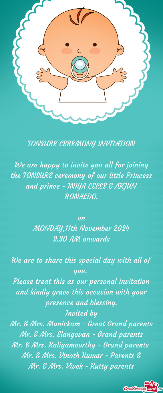 We are happy to invite you all for joining the TONSURE ceremony of our little Princess and prince