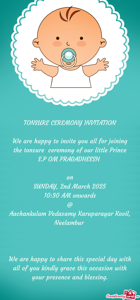 We are happy to invite you all for joining the tonsure ceremony of our little Prince S.P OM PRAGADH