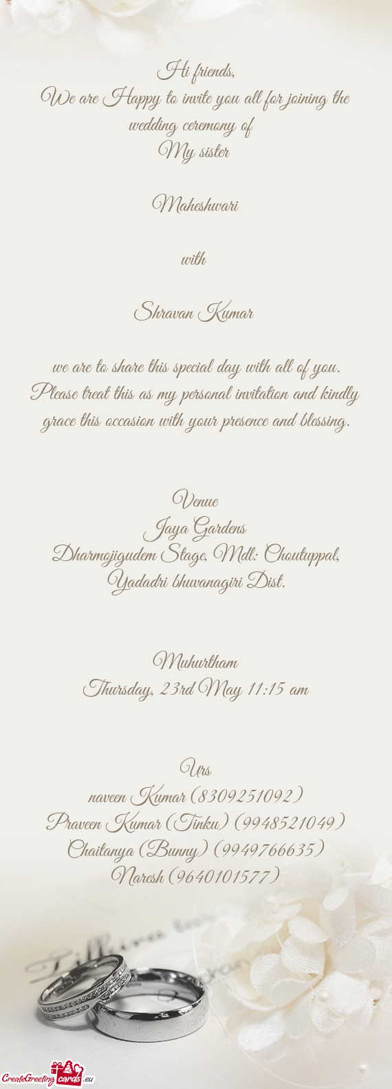 We are Happy to invite you all for joining the wedding ceremony of