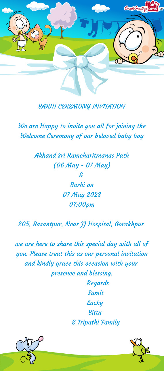 We are Happy to invite you all for joining the Welcome Ceremony of our beloved baby boy