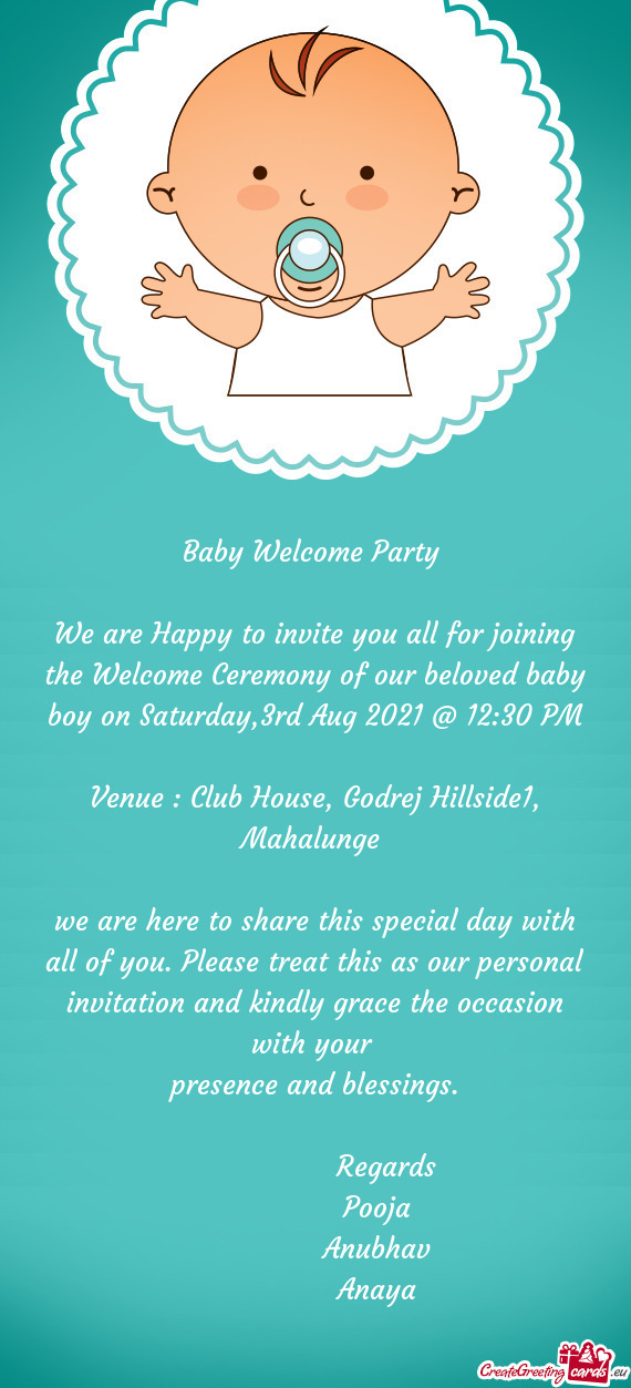 We are Happy to invite you all for joining the Welcome Ceremony of our beloved baby boy on Saturday