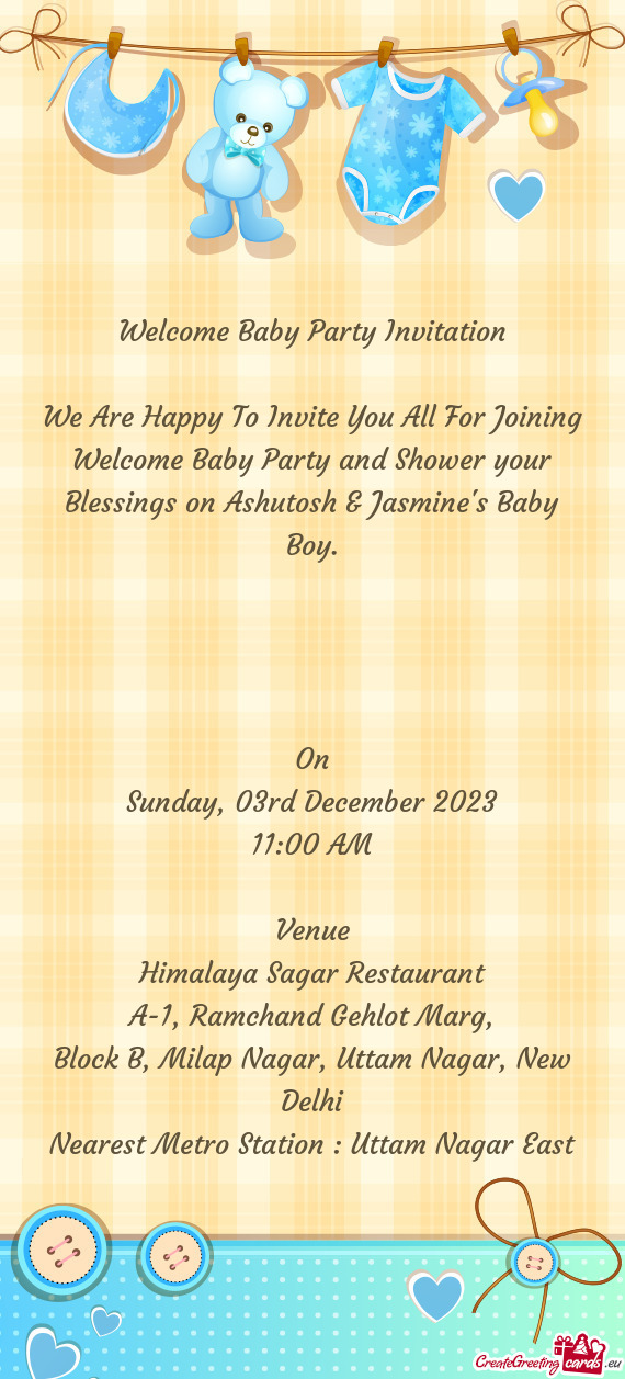 We Are Happy To Invite You All For Joining Welcome Baby Party and Shower your Blessings on Ashutosh