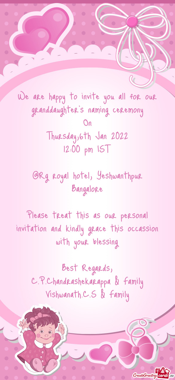 We are happy to invite you all for our granddaughter