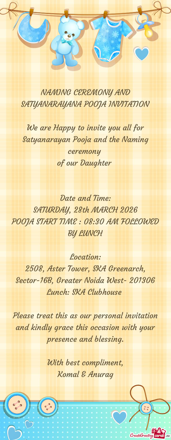 We are Happy to invite you all for Satyanarayan Pooja and the Naming ceremony