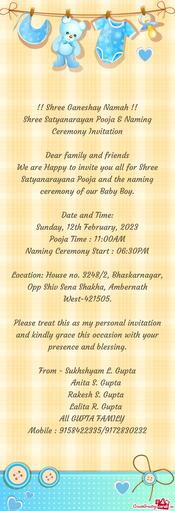 We are Happy to invite you all for Shree Satyanarayana Pooja and the naming ceremony of our Baby Boy