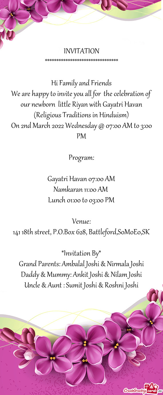 We are happy to invite you all for the celebration of our newborn little Riyan with Gayatri Havan