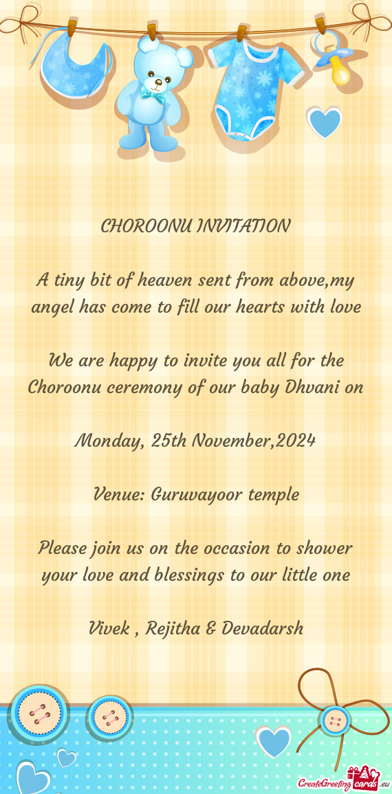 We are happy to invite you all for the Choroonu ceremony of our baby Dhvani on