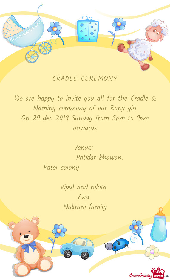 We are happy to invite you all for the Cradle & Naming ceremony of our Baby girl