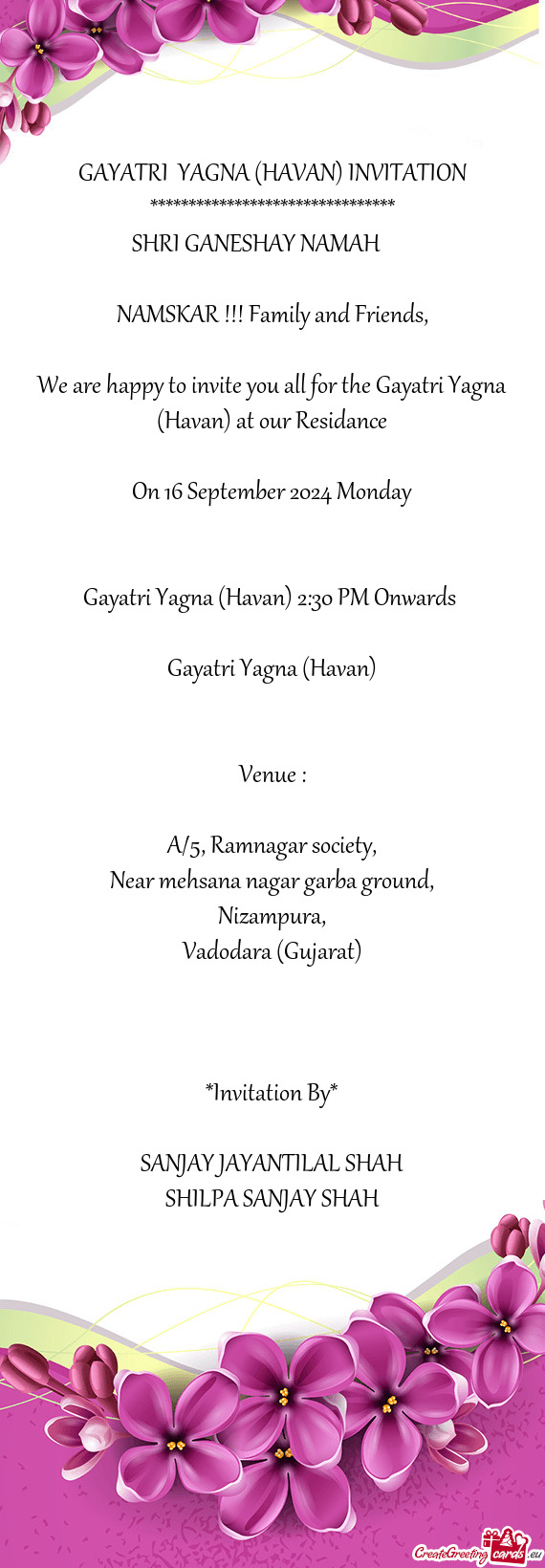 We are happy to invite you all for the Gayatri Yagna (Havan) at our Residance