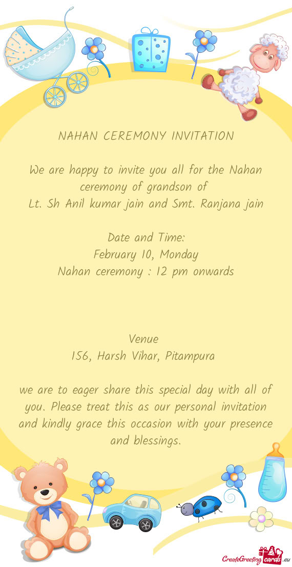 We are happy to invite you all for the Nahan ceremony of grandson of