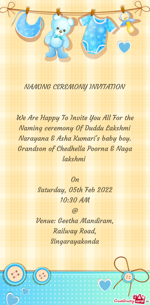 We Are Happy To Invite You All For the Naming ceremony Of Duddu Lakshmi Narayana & Asha Kumari