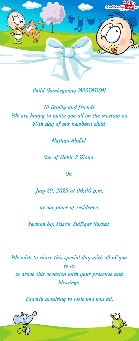 We are happy to invite you all on the meeting on 40th day of our newborn child