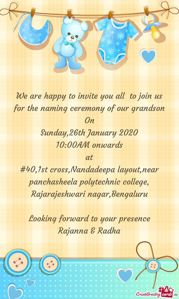 We are happy to invite you all to join us for the naming ceremony of our grandson