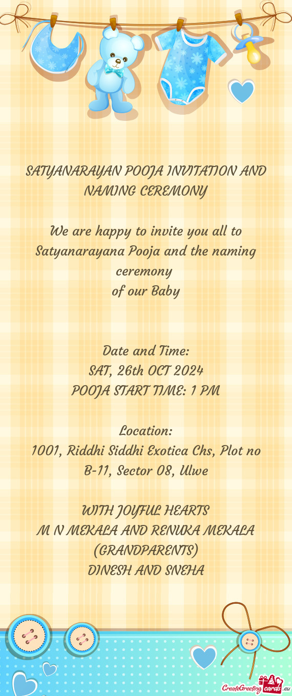 We are happy to invite you all to Satyanarayana Pooja and the naming ceremony