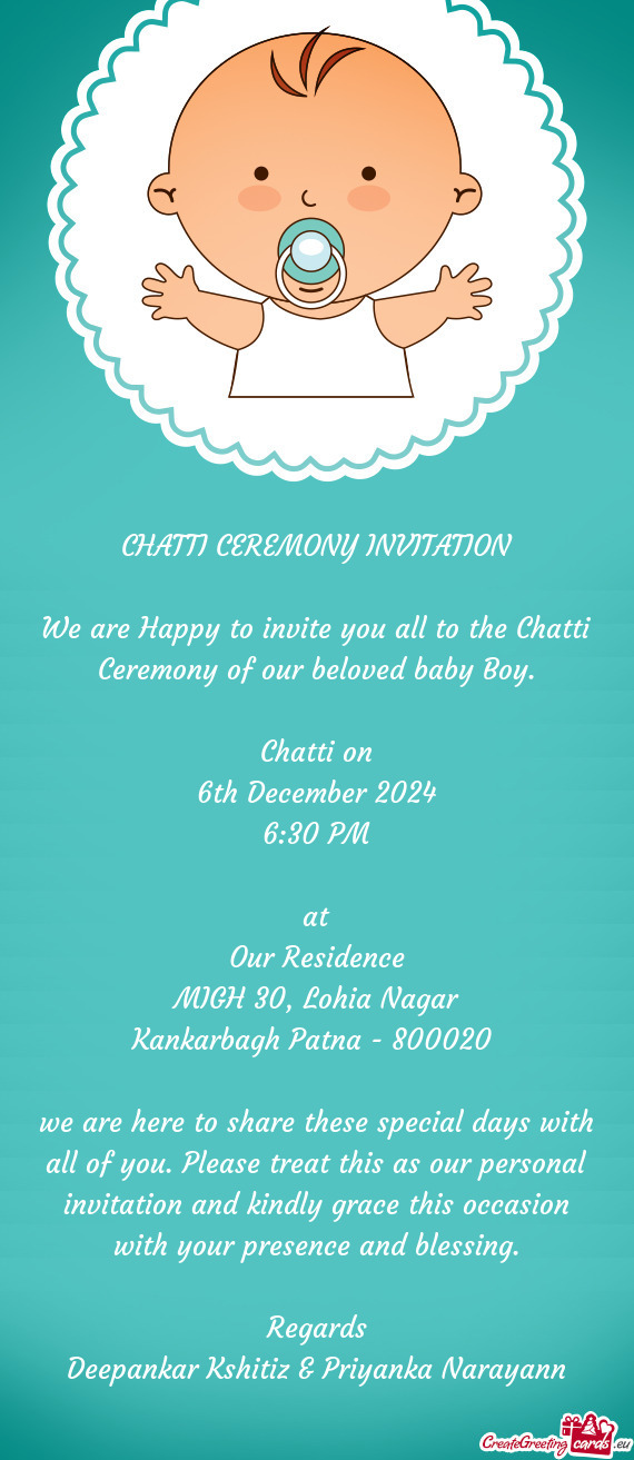 We are Happy to invite you all to the Chatti Ceremony of our beloved baby Boy