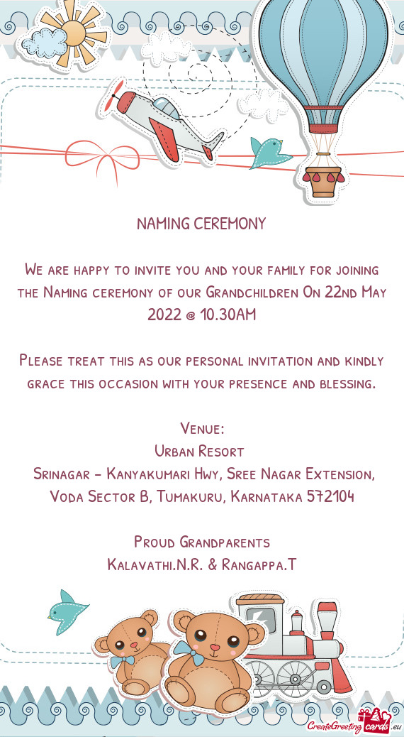 We are happy to invite you and your family for joining the Naming ceremony of our Grandchildren On 2